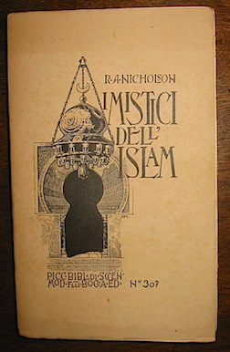 R.A. Nicholson I mistici dell'Islam (il Sufismo). Traduzione e prefazione di Vittorino Vezzani 1925 Torino Fratelli Bocca